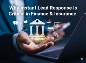 Why Instant Lead Response Is Critical in Finance & Insurance