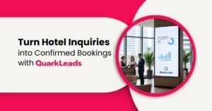 Turn Hotel Inquiries into Confirmed Bookings with QuarkLeads