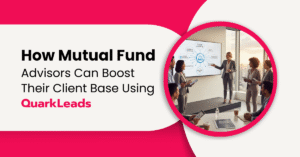 How Mutual Fund Advisors Can Boost Their Client Base Using QuarkLeads